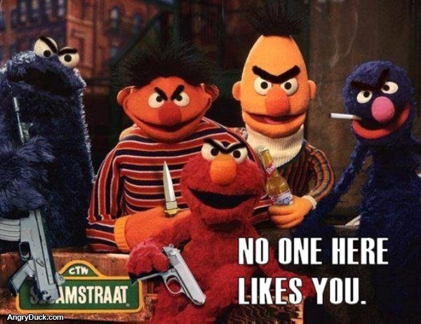 Name:  no-one-here-likes-you.jpg
Views: 311
Size:  78.9 KB